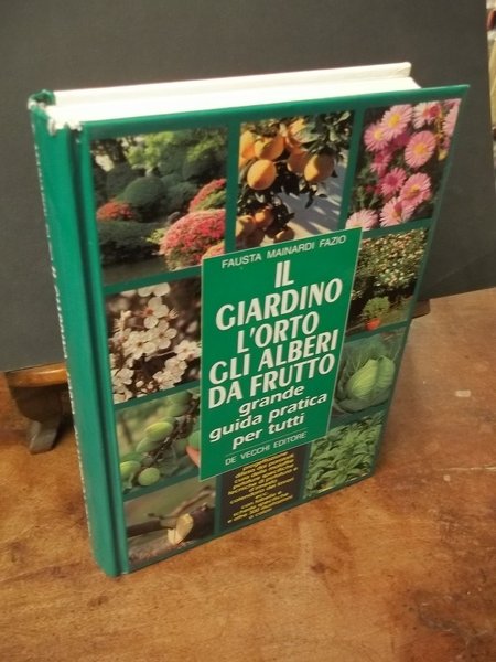 IL GIARDINO L'ORTO GLI ALBERI DA FRUTTO GRANDE GUIDA PRATICA PER TUTTI