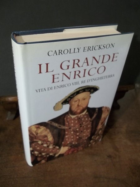IL GRANDE ENRICO VITA DI ENRICO VIII RE D'INGHILTERRA