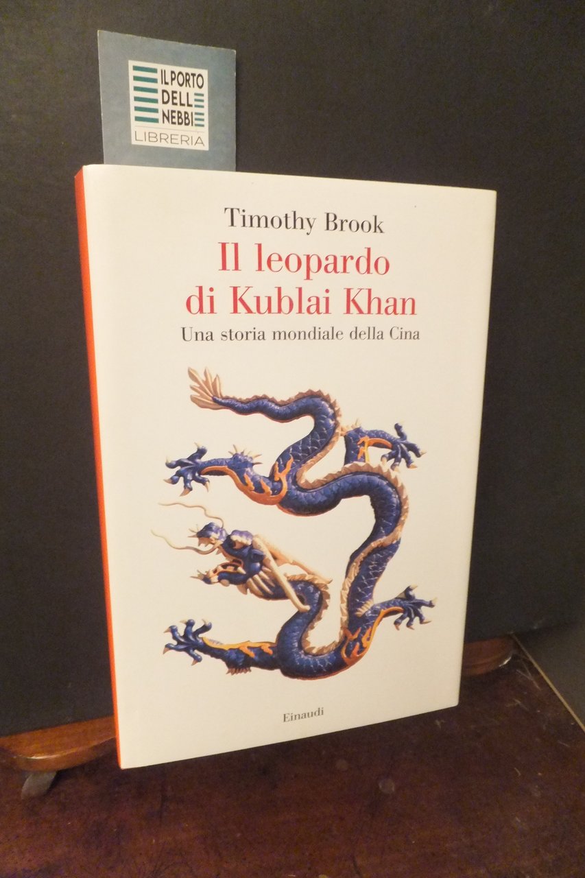 IL LEOPARDO DI KUBLAI KHAN UNA STORIA MONDIALE DELLA CINA …