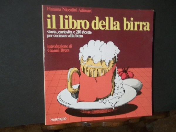 IL LIBRO DELLA BIRRA - STORIA CURIOSITA' E 210 RICETTE …