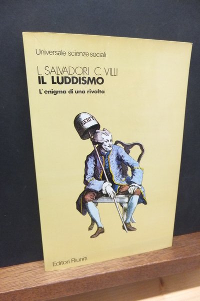 IL LUDDISMO L'ENIGMA DI UNA RIVOLTA