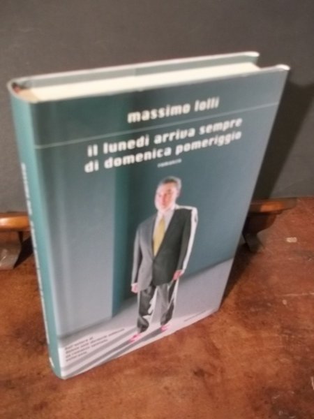 IL LUNEDI ARRIVA SEMPRE DI DOMENICA POMERIGGIO