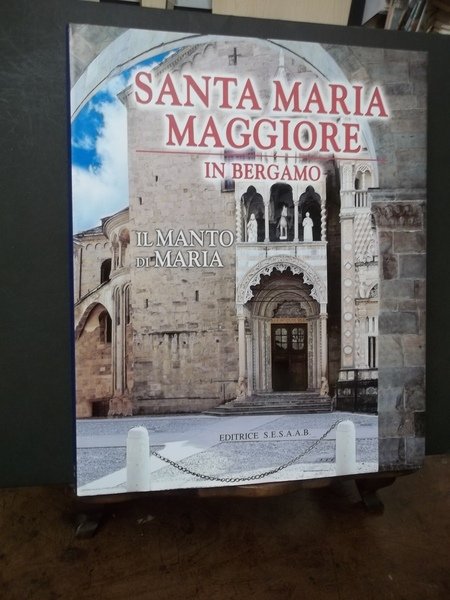 IL MANTO DI MARIA - SANTA MARIA MAGGIORE IN BERGAMO - S.E.S.A.A.B. EDITRICE