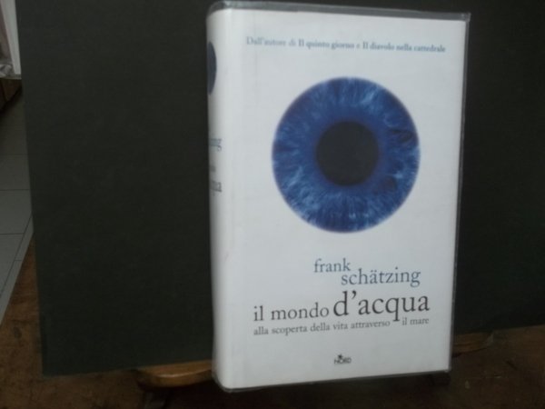 IL MONDO D'ACQUA ALLA SCOPERTA DELLA VITA ATTRAVERSO IL MARE