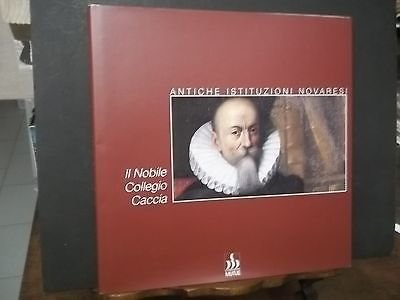 IL NOBILE COLLEGIO CACCIA ANTICHE ISTITUZIONI NOVARESI