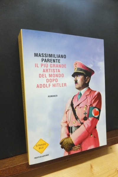 IL PIÙ GRANDE ARTISTA DEL MONDO DOPO ADOLF HITLER