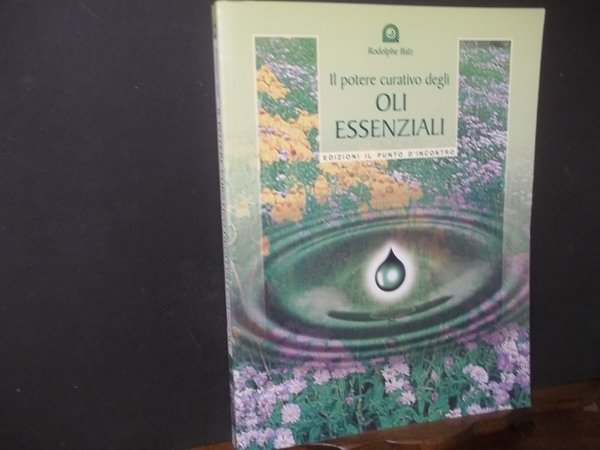 IL POTERE CURATIVO DEGLI OLI ESSENZIALI