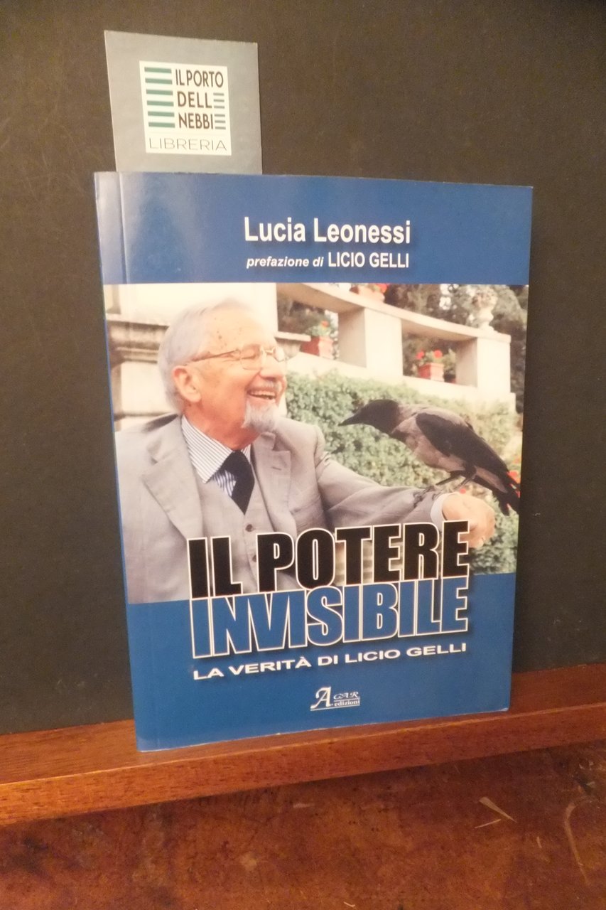IL POTERE INVISIBILE LA VERITA DI LICIO GELLI LUCIA LEONESSI