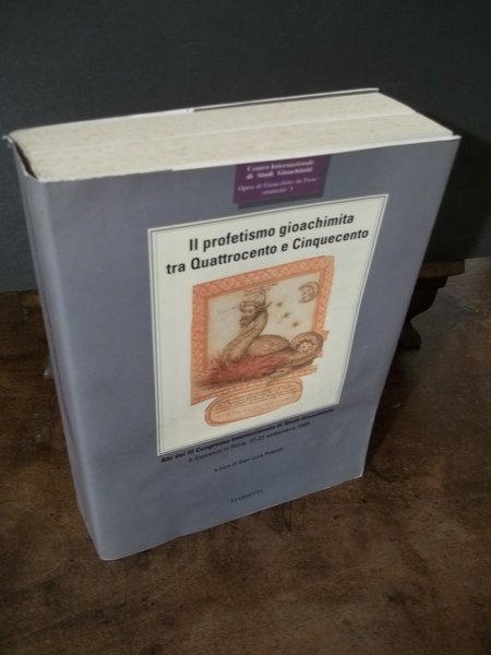 IL PROFETISMO GIOACHIMITA TRA QUATTROCENTO E CINQUECENTO - ATTI DEL …
