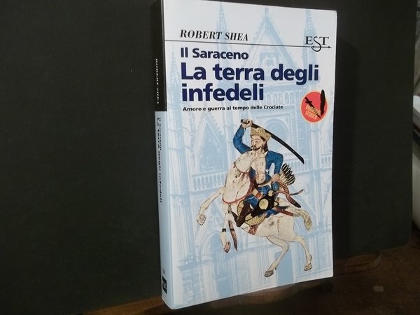 IL SARACENO LA TERRA DEGLI INFEDELI AMORE E GUERRA AL …