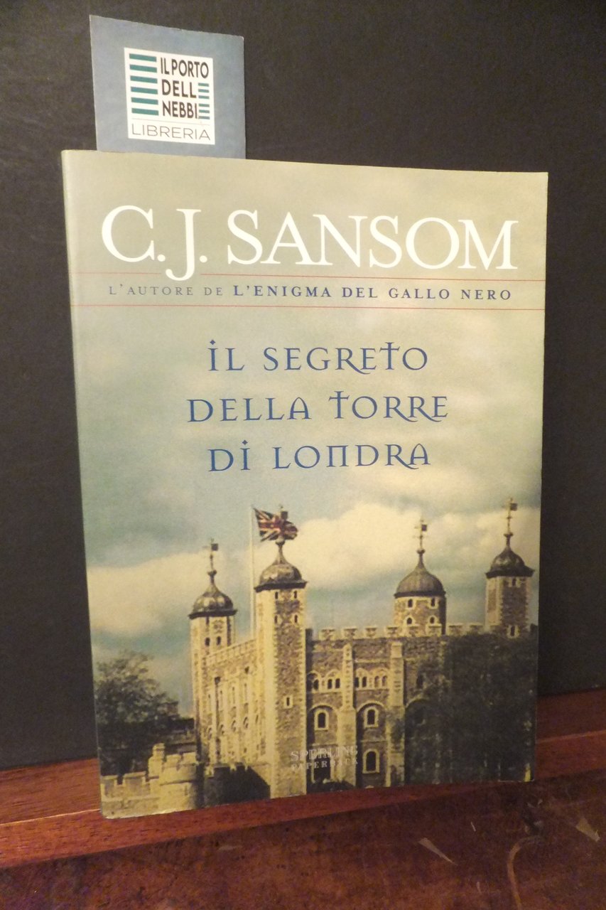 IL SEGRETO DELLA TORRE DI LONDRA C. J. SANSOM