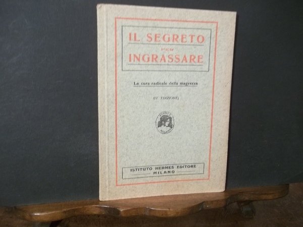 IL SEGRETO PER INGRASSARE LA CURA RADICALE DELLA MAGREZZA