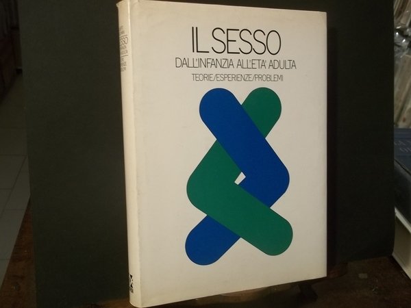 IL SESSO DALL'INFANZIA ALL'ETA' ADULTA TEORIE ESPERIENZE PROBLEMI