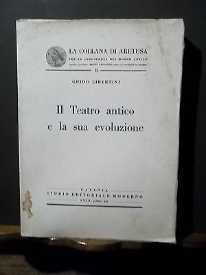 IL TEATRO ANTICO E LA SUA EVOLUZIONE GUIDO LIBERTINI -