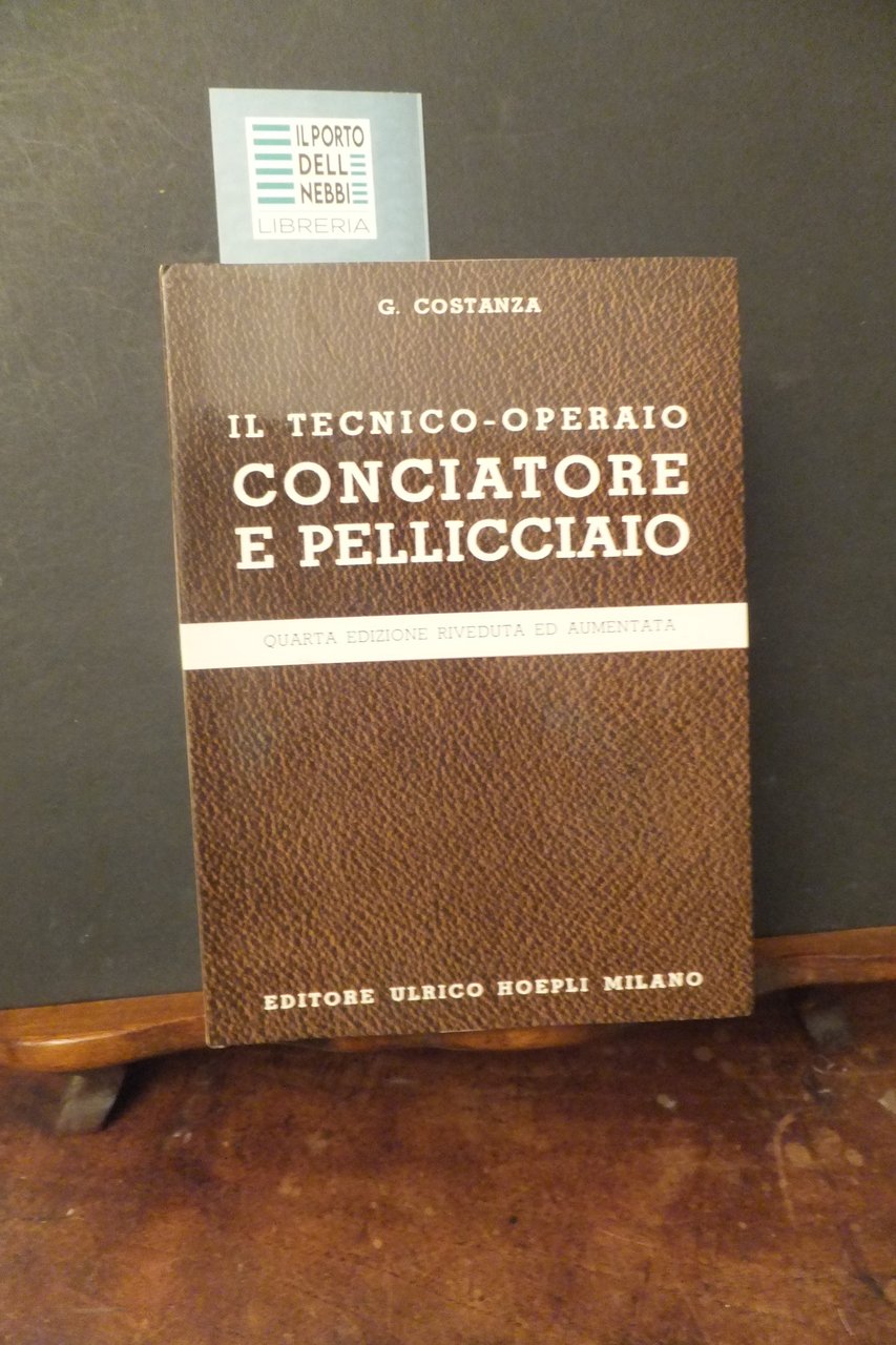IL TECNICO OPERAIO CONCIATORE PELLICCIAIO G. COSTANZA HOEPLI