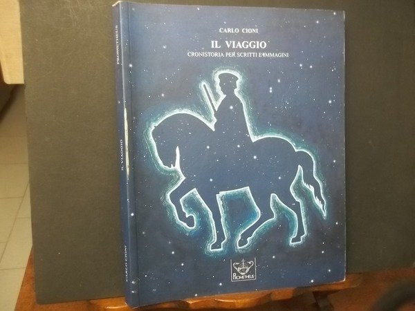 IL VIAGGIO CRONISTORIA PER SCRITTI E IMMAGINI