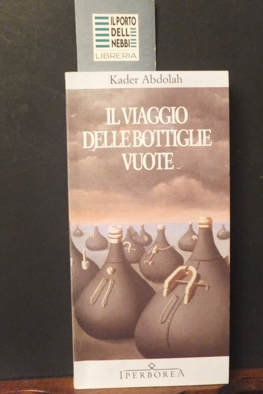 IL VIAGGIO DELLE BOTTIGLIE VUOTE KADER ADDOLAH IPERBOREA 2008