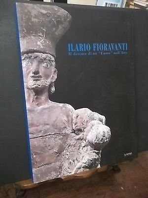 ILARIO FIORAVANTI IL DESTINO DI UN UOMO NELL'ARTE