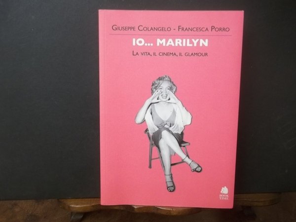 IO. MARILYN LA VITA IL CINEMA IL GLAMOUR