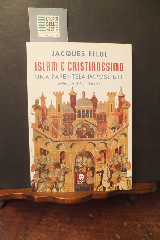 ISLAM E CRISTIANESIMO UNA PARENTELA IMPOSSIBILE  JACQUES ELLUL
