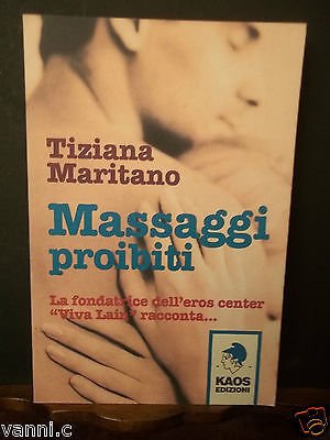 KAOS EDIZIONI- MASSAGGI PROIBITI-TIZIANA MARITANO- 2003 PRIMA ED.