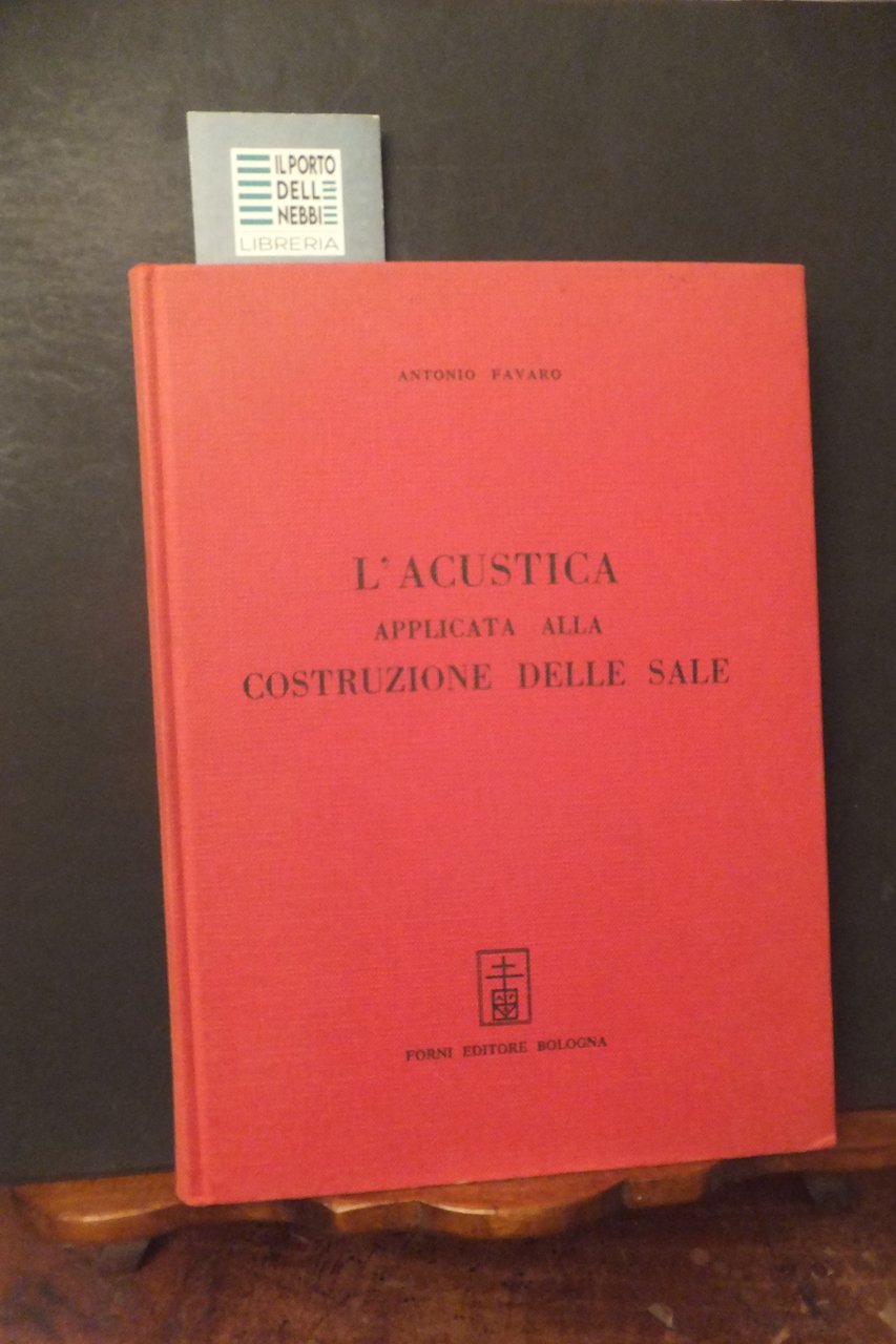 L'ACUSTICA APPLICATA ALLA COSTRUZIONE DELLE SALE ANTONIO FAVARO ANASTATICA