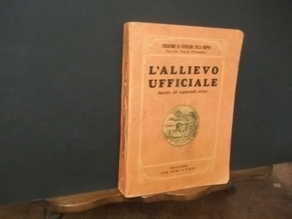 L'ALLIEVO UFFICIALE RACCOLTA DEI REGOLAMENTI MILITARI PER USO DEI CORSI …