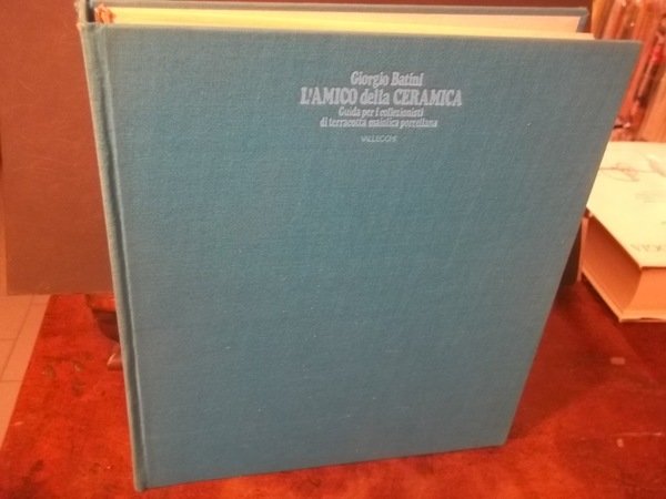 L'AMICO DELLA CERAMICA GUIDA PER I COLLEZIONISTI DI TERRACOTTA MAIOLICA …
