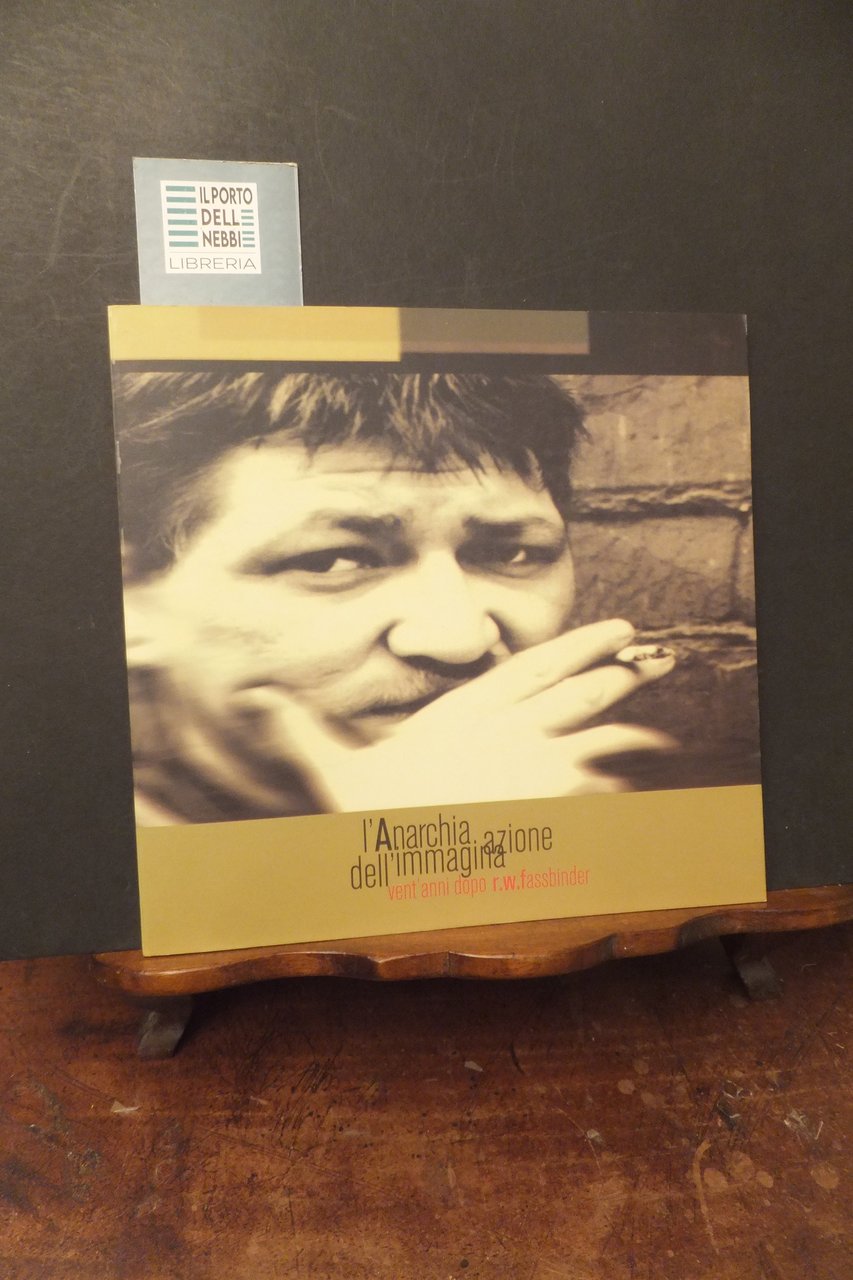 L'ANARCHIA AZIONE DELL'IMMAGINE VENT'ANNI DOPO R.W. FASSBINDER