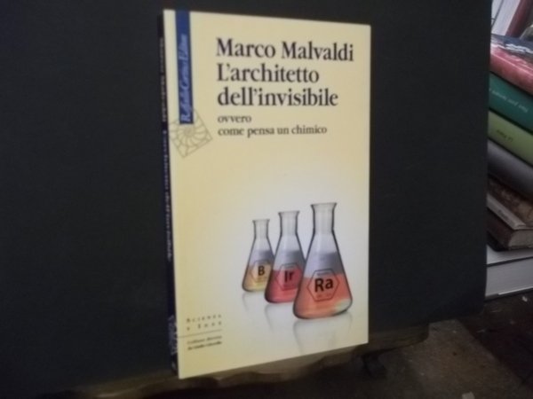 L'ARCHITETTO DELL'INVISIBILE OVVERO COME PENSA UN CHIMICO