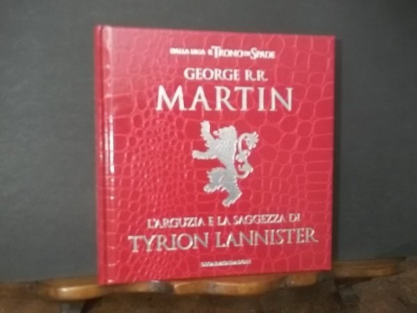 L'ARGUZIA E LA SAGGEZZA DI TYRION LANNISTER -DALLA SAGA IL …