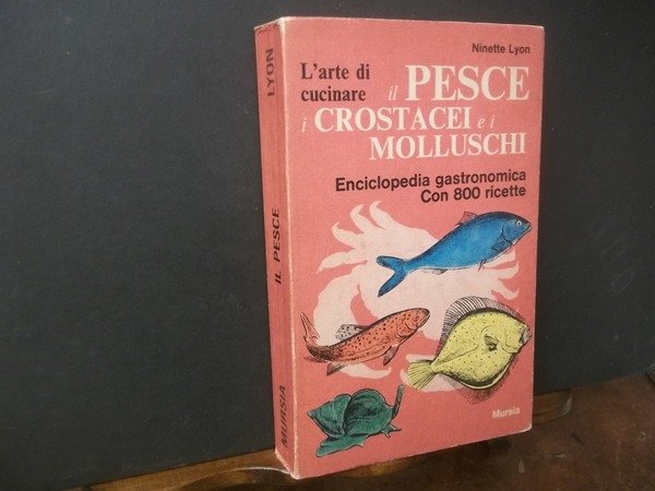 L'ARTE DI CUCINARE IL PESCE I CROSTACEI E I MOLLUSCHI