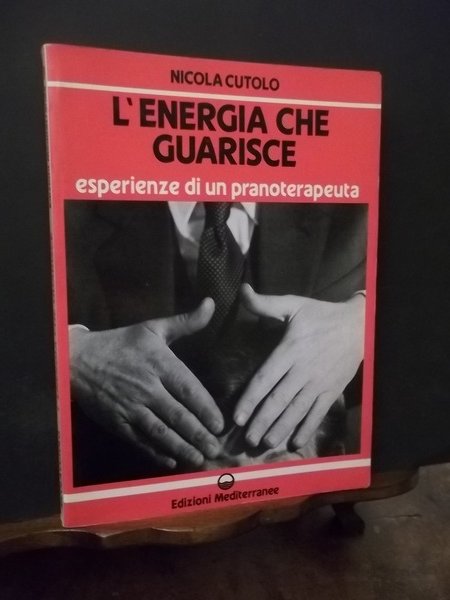 L'ENERGIA CHE GUARISCE ESPERIENZE DI UN PRANOTERAPEUTA