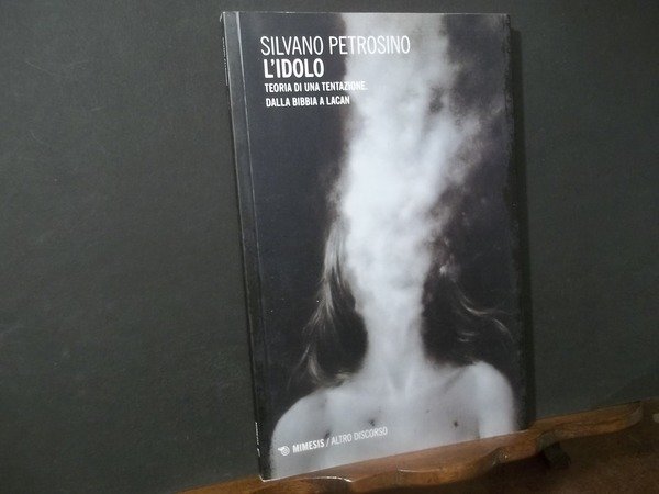L'IDOLO TEORIA DI UNA TENTAZIONE DALLA BIBBIA A LACAN