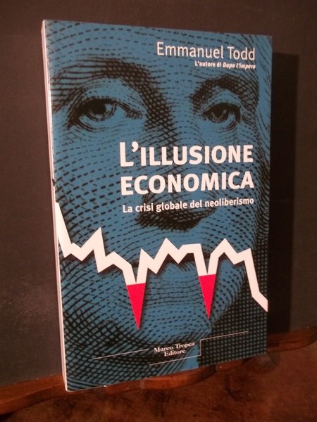 L'ILLUSIONE ECONOMICA LA CRISI GLOBALE DEL NEOLIBERALISMO