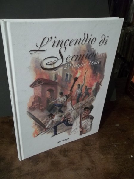 L'INCENDIO DI SERMIDE 29 LUGLIO 1848