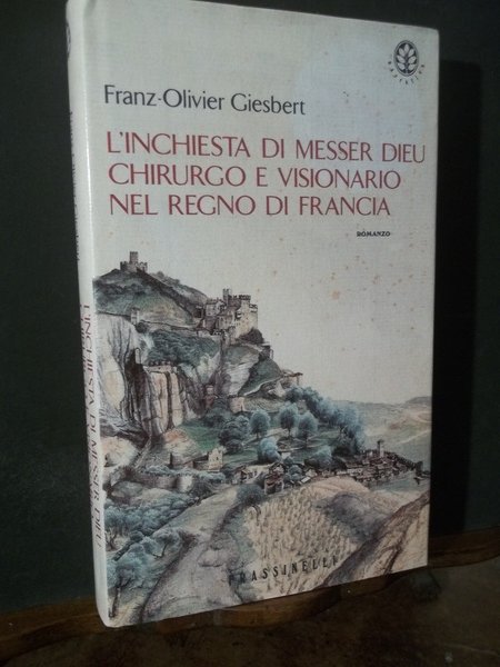 L'INCHIESTA DI MESSER DIEU CHIRURGO E VISIONARIO NEL REGNO DI …