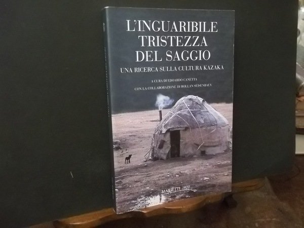 L'INGUARIBILE TRISTEZZA DEL SAGGIO UNA RICERCA SULLA CULTURA KAZAKA