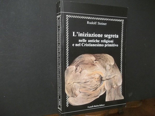 L'INIZIAZIONE SEGRETA NELLE ANTICHE RELIGIONI E NEL CRISTIANESIMON PRIMITIVO