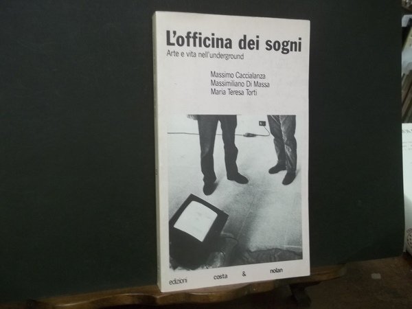 L'OFFICINA DEI SOGNI ARTE E VITA NELL'UNDERGROUND