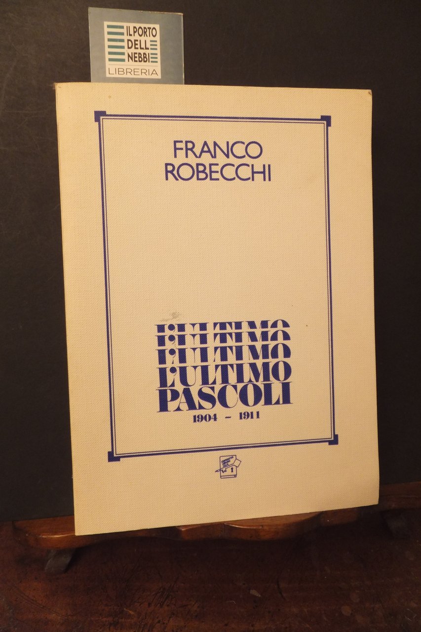 L'ULTIMO PASCOLI 1904 - 1911 FRANCO ROBECCHI | Immagine principale