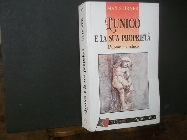 L'UNICO E LA SUA PROPRIETà L'UOMO ANARCHICO