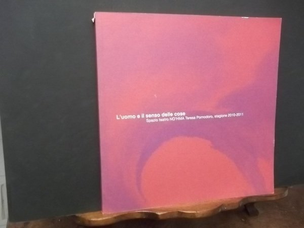 L'UOMO E IL SENSO DELLE COSE SPAZIO TEATRO NO'HMA TERESA …