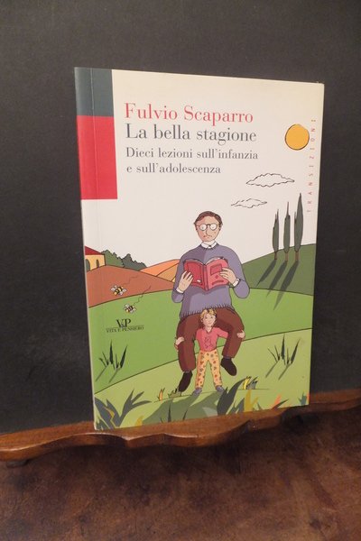 LA BELLA STAGIONE DIECI LEZIONI SULL'INFANZIA E SULL'ADOLESCENZA