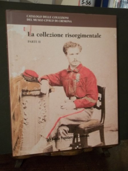 LA COLLEZIONE RISORGIMENTALE - CATALOGO DELLE COLLEZIONI DEL MUSEO CIVICO …