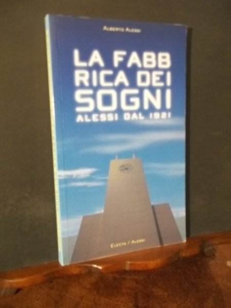 LA FABBRICA DEI SOGNI ALESSI DAL 1921