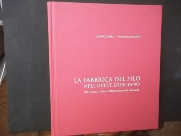 LA FABBRICA DEL FILO NELL'OVEST BRESCIANO