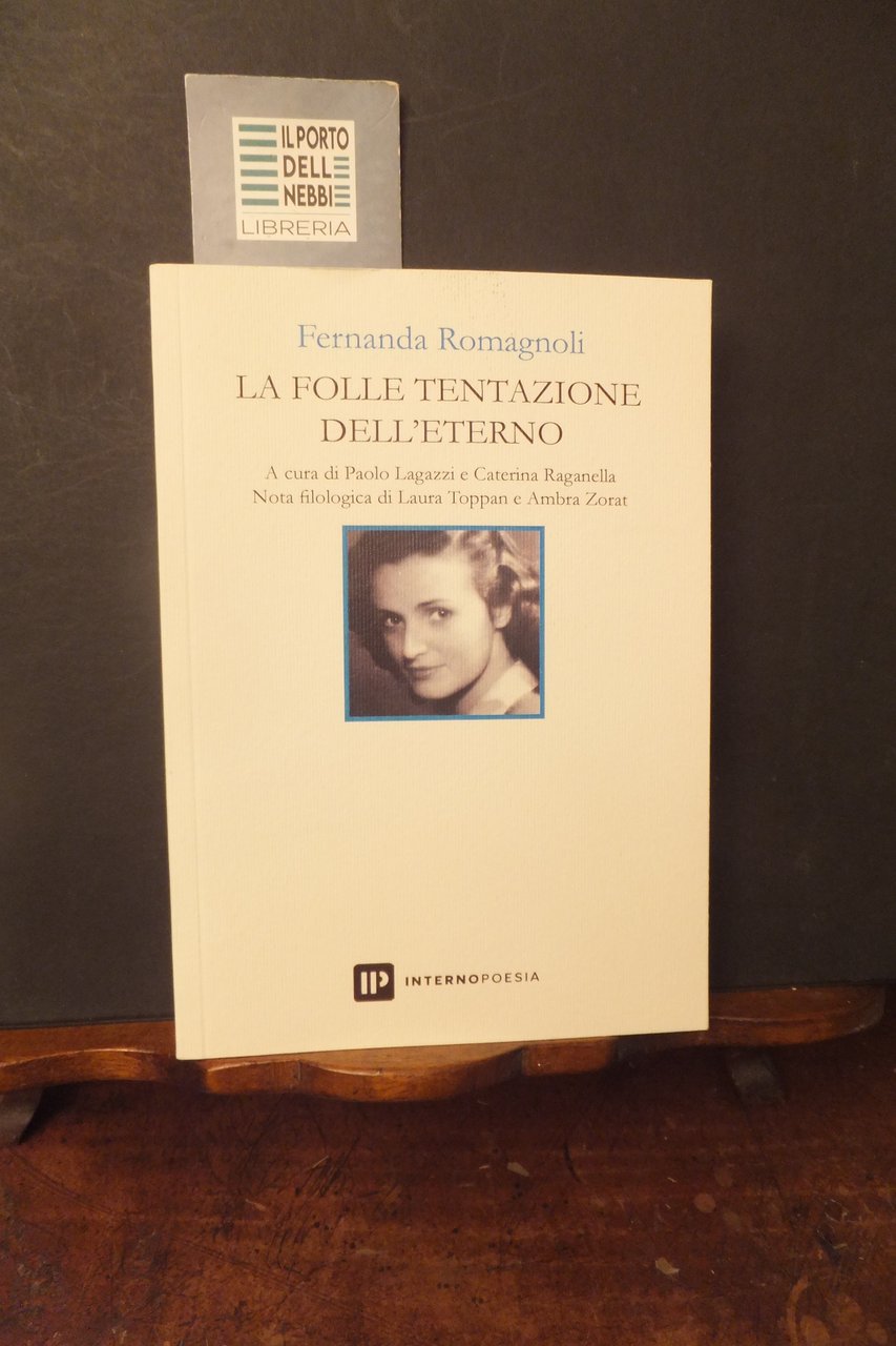 LA FOLLE TENTAZIONE DELL'ETERNO FERNANDA ROMAGNOLI