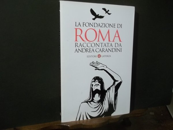 LA FONDAZIONE DI ROMA RACCONTATA DA ANDREA CARANDINI