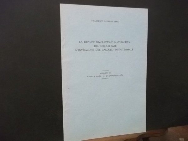 LA GRANDE RIVOLUZIONE MATEMATICA DEL SECOLO XVII - L'INVENZIONE DEL …